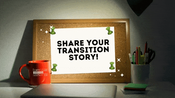 Share your transition story